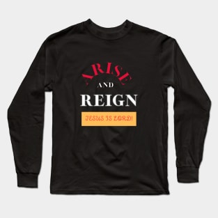 Arise and Reign Long Sleeve T-Shirt